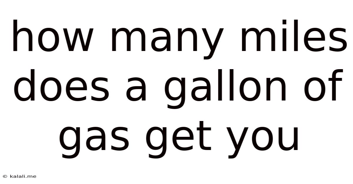 How Many Miles Does A Gallon Of Gas Get You