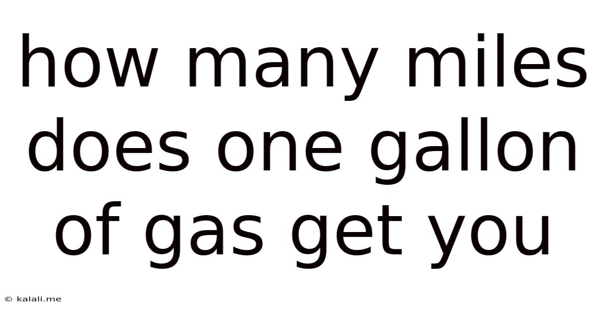 How Many Miles Does One Gallon Of Gas Get You
