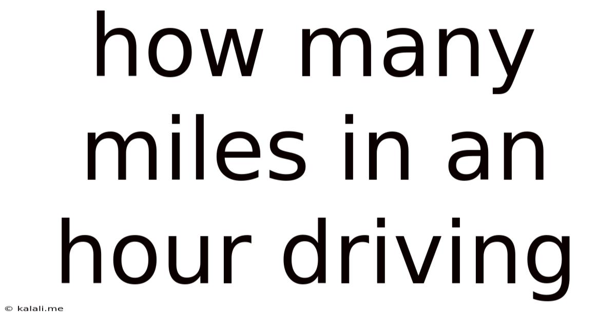 How Many Miles In An Hour Driving
