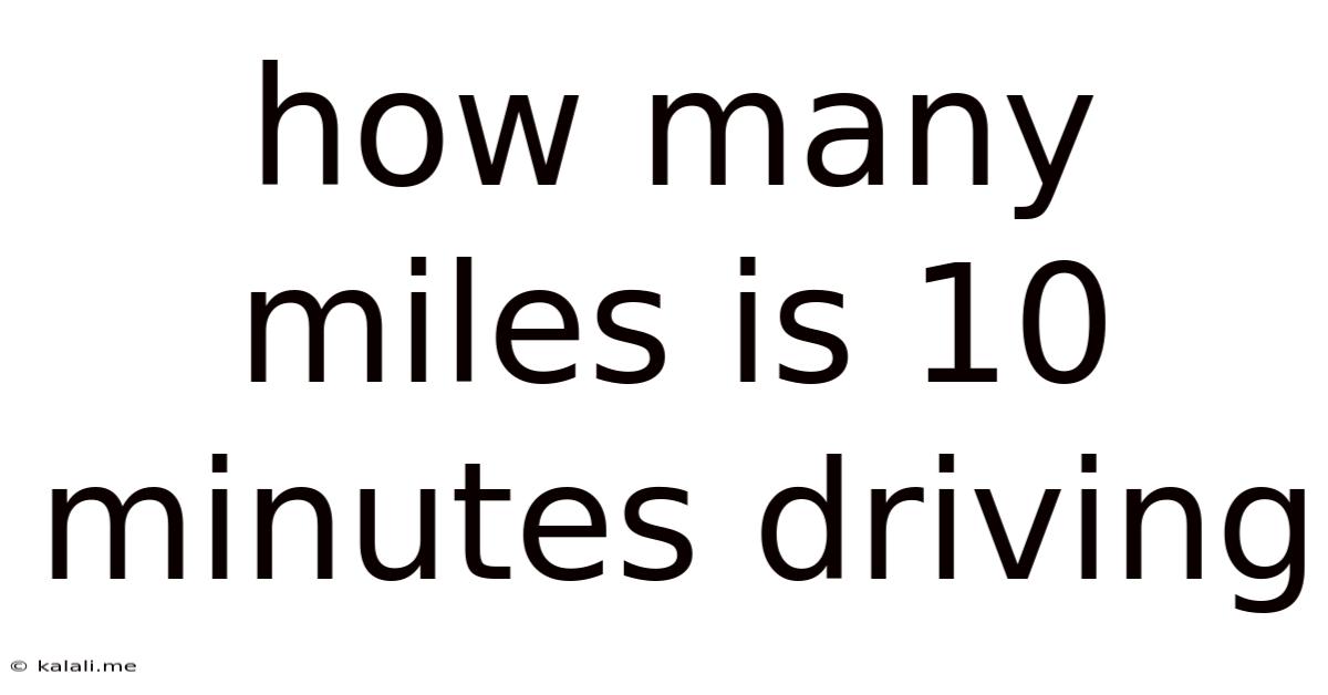 How Many Miles Is 10 Minutes Driving