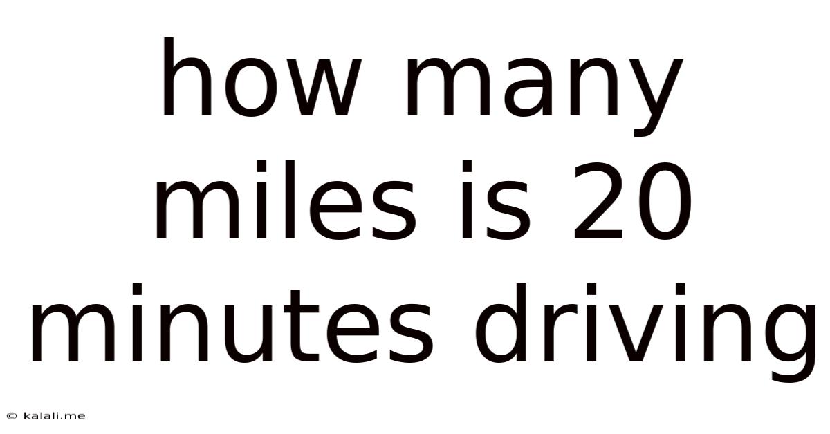 How Many Miles Is 20 Minutes Driving