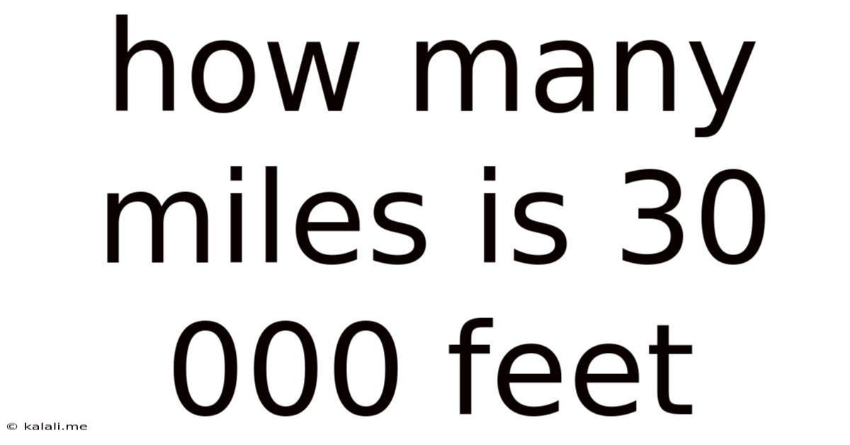 How Many Miles Is 30 000 Feet