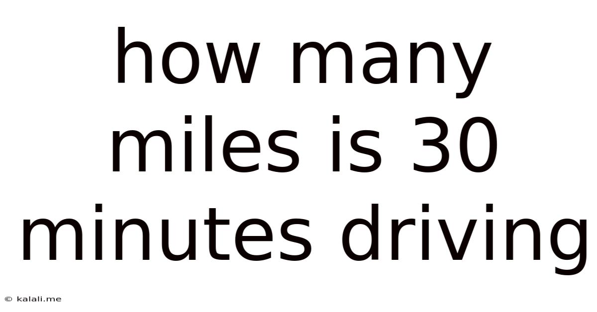 How Many Miles Is 30 Minutes Driving