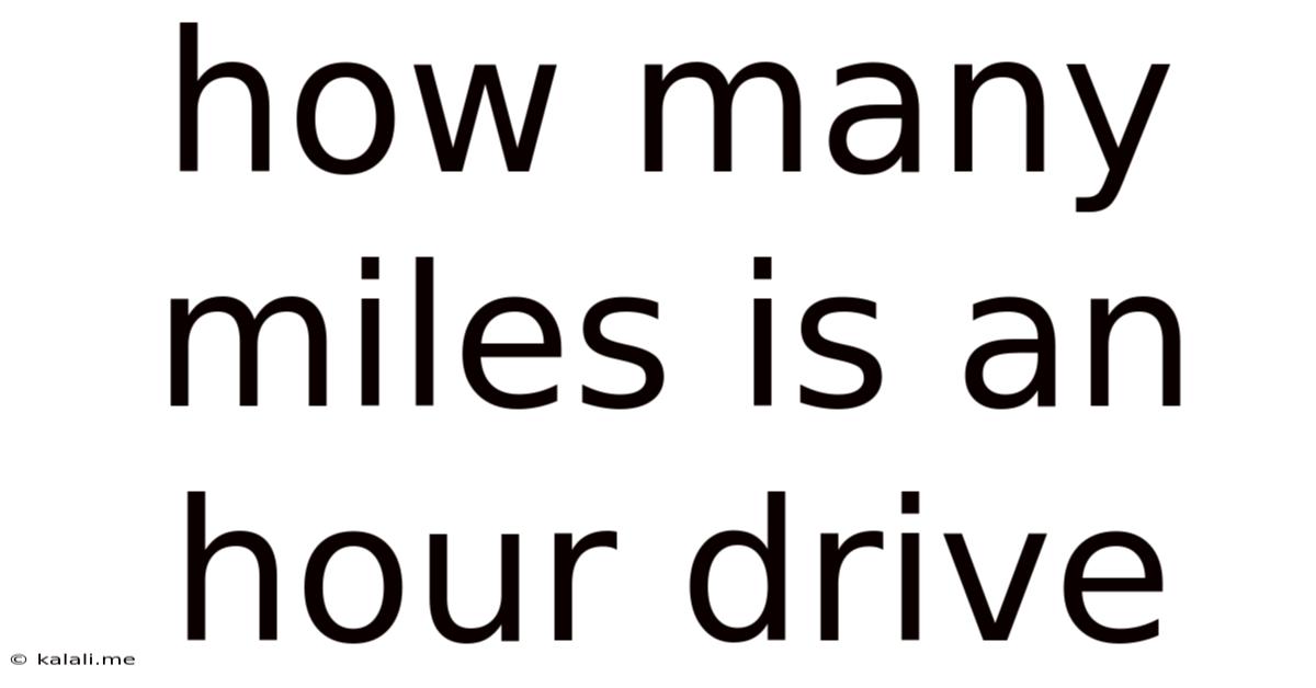 How Many Miles Is An Hour Drive