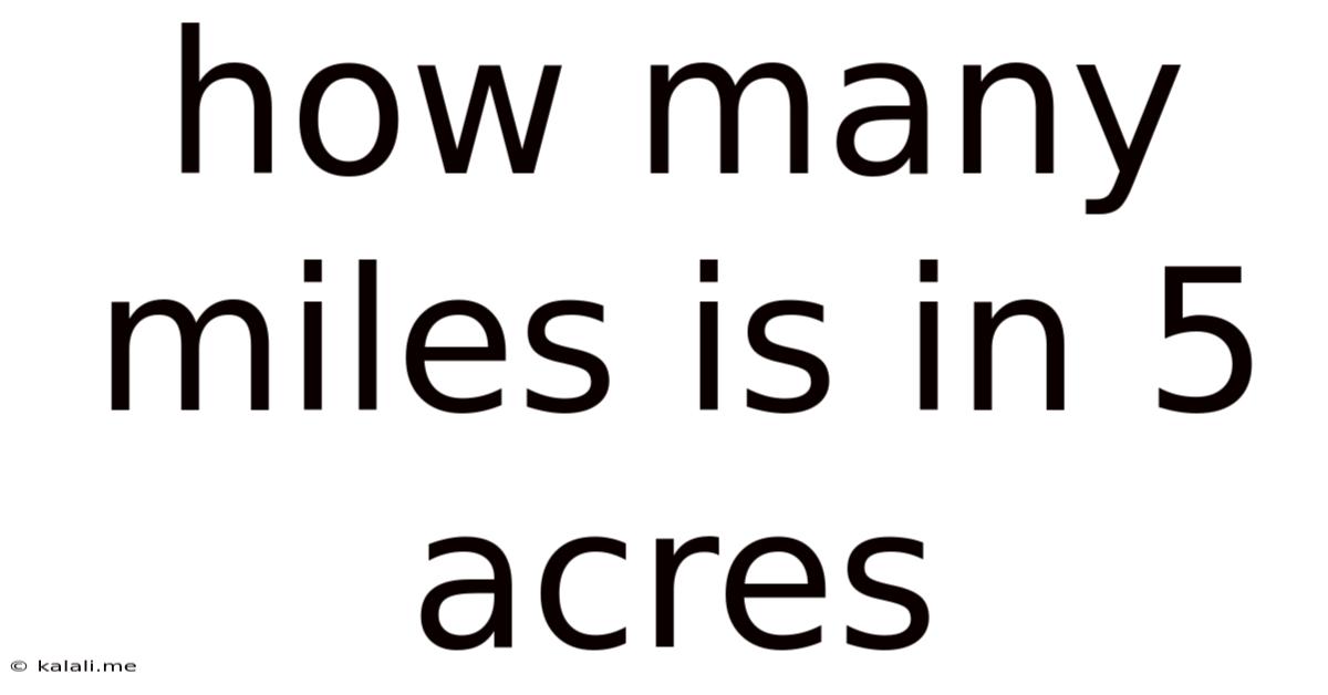 How Many Miles Is In 5 Acres
