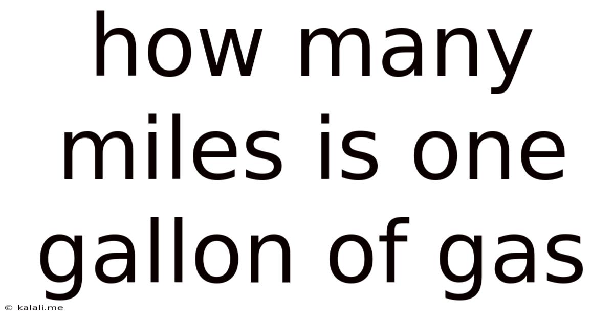 How Many Miles Is One Gallon Of Gas
