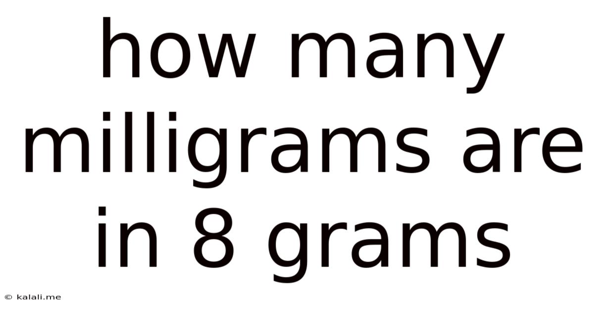 How Many Milligrams Are In 8 Grams