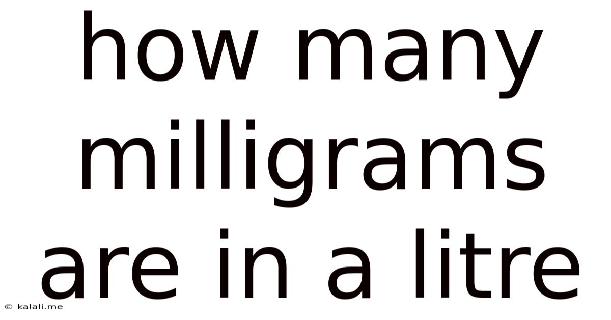 How Many Milligrams Are In A Litre