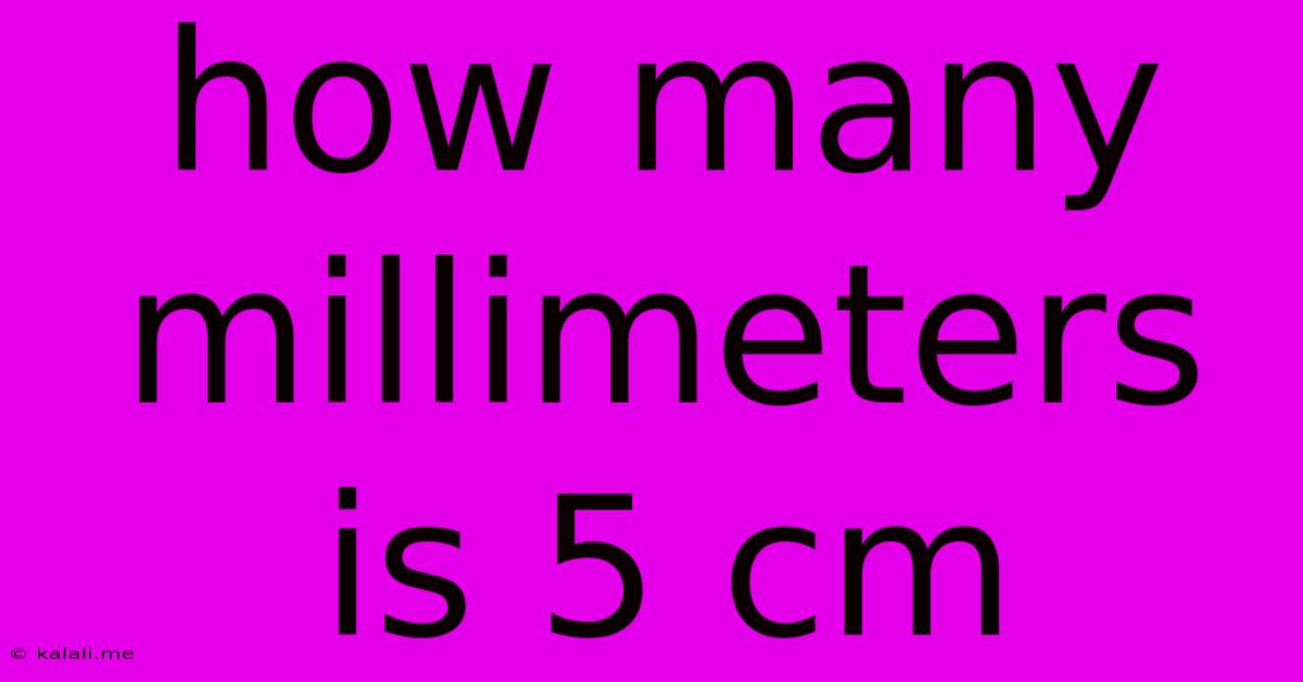 How Many Millimeters Is 5 Cm