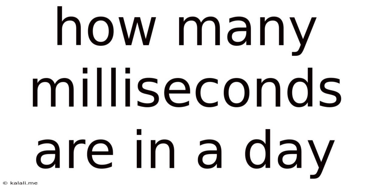 How Many Milliseconds Are In A Day