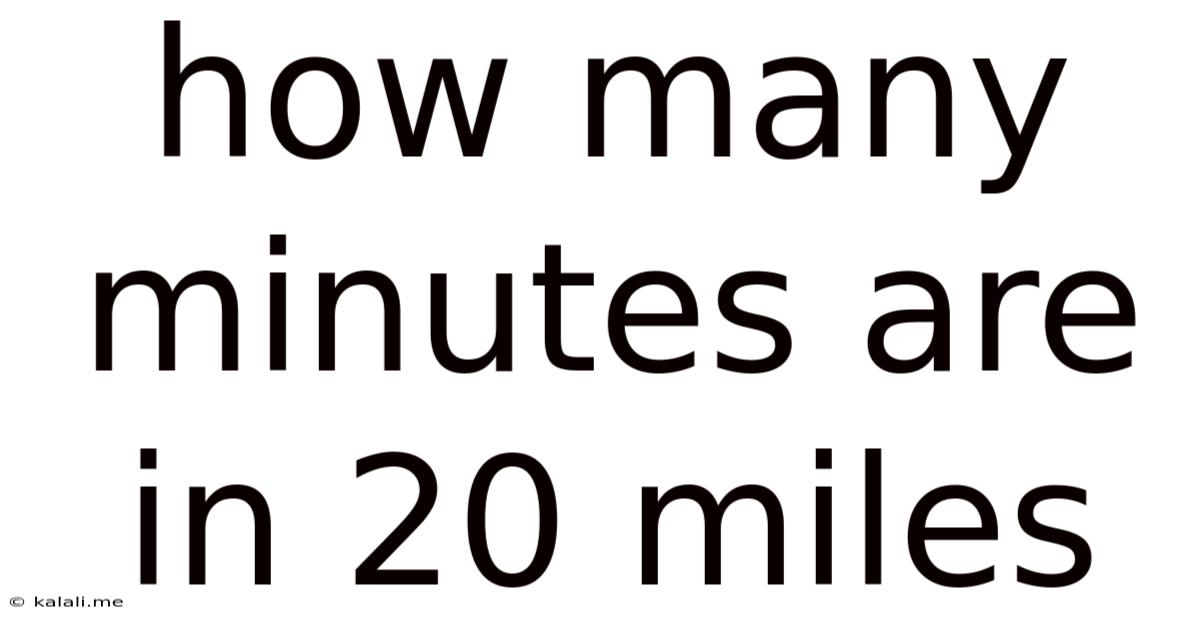 How Many Minutes Are In 20 Miles