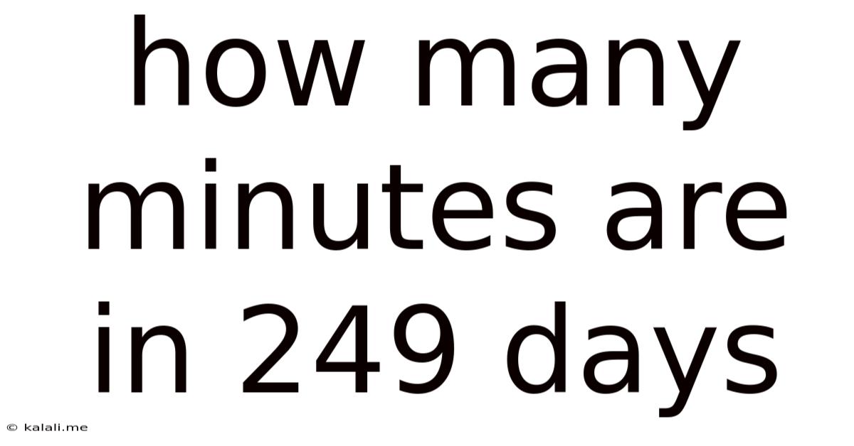 How Many Minutes Are In 249 Days
