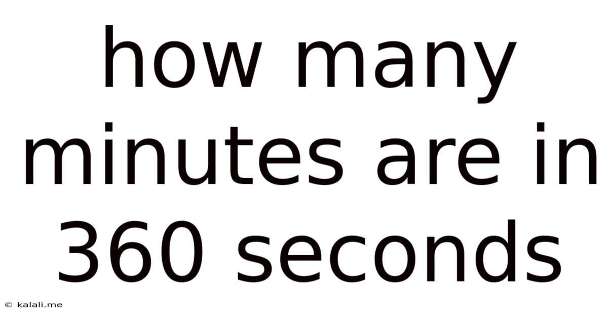 How Many Minutes Are In 360 Seconds