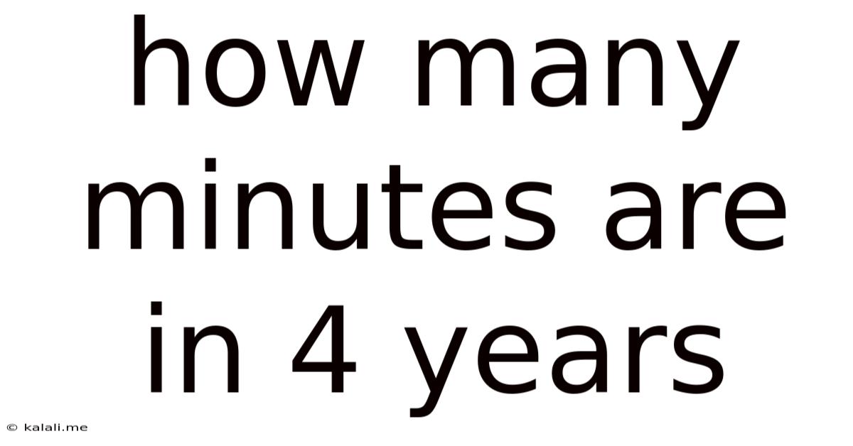 How Many Minutes Are In 4 Years