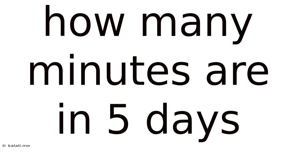How Many Minutes Are In 5 Days