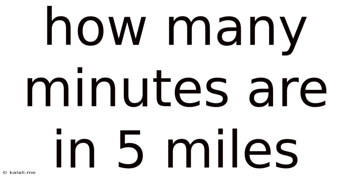 How Many Minutes Are In 5 Miles