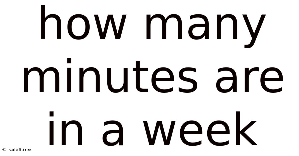 How Many Minutes Are In A Week