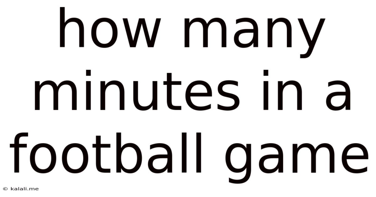 How Many Minutes In A Football Game