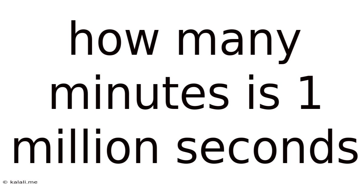 How Many Minutes Is 1 Million Seconds