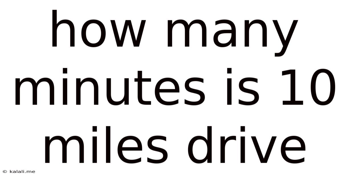 How Many Minutes Is 10 Miles Drive