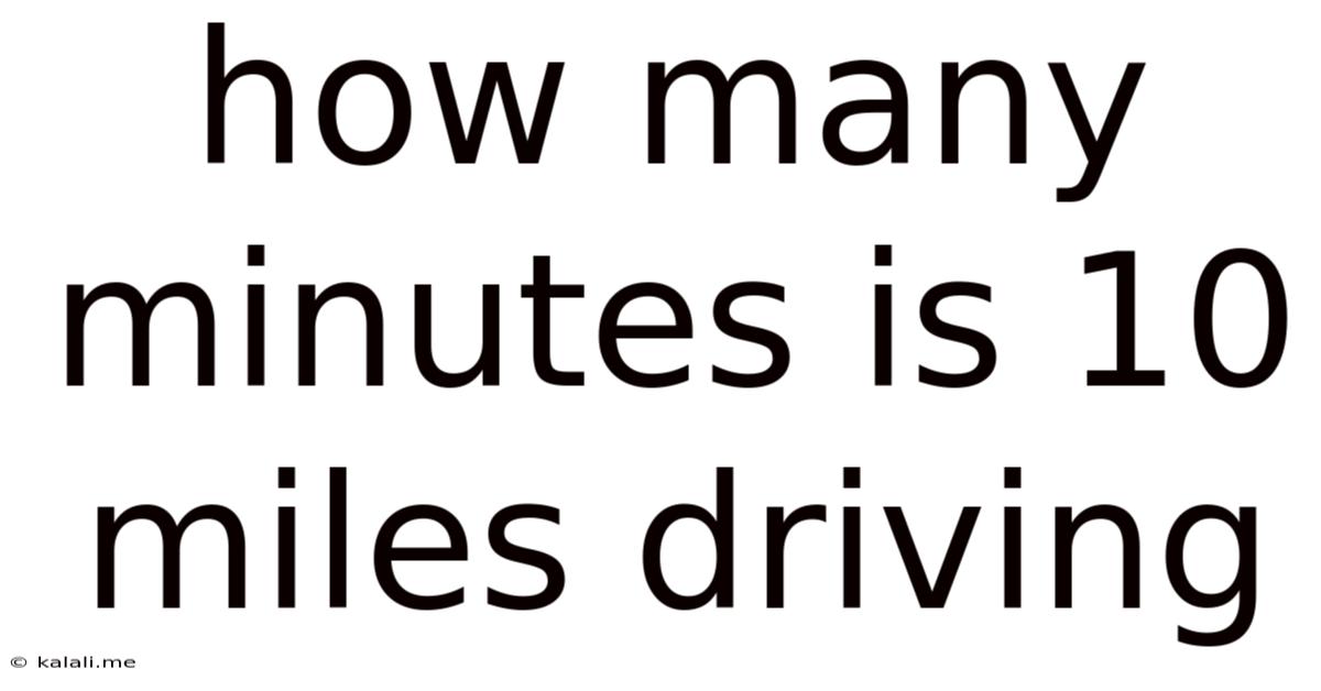 How Many Minutes Is 10 Miles Driving