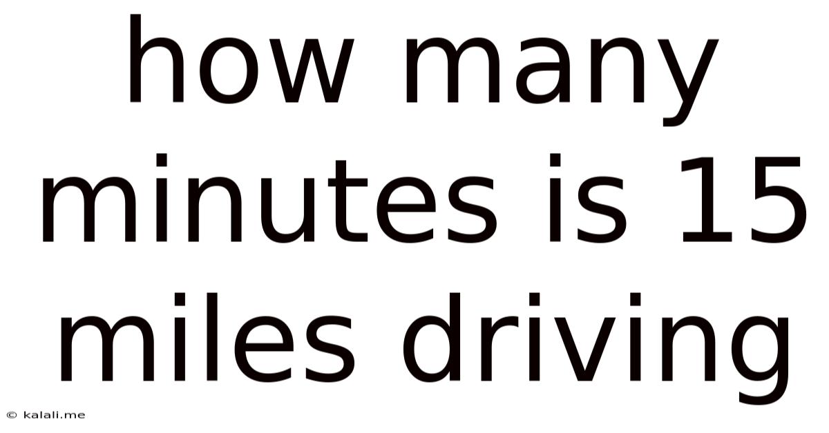How Many Minutes Is 15 Miles Driving