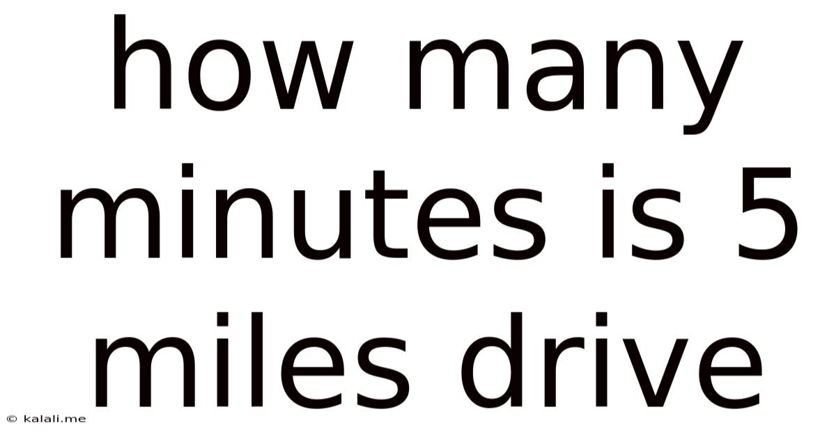 How Many Minutes Is 5 Miles Drive