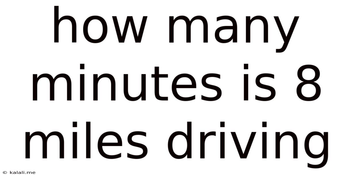 How Many Minutes Is 8 Miles Driving