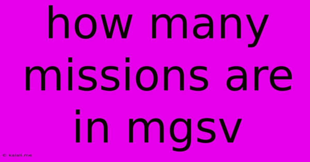 How Many Missions Are In Mgsv