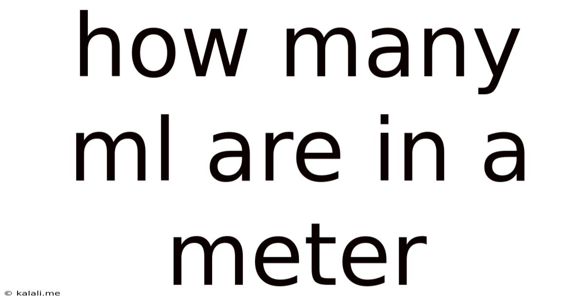 How Many Ml Are In A Meter