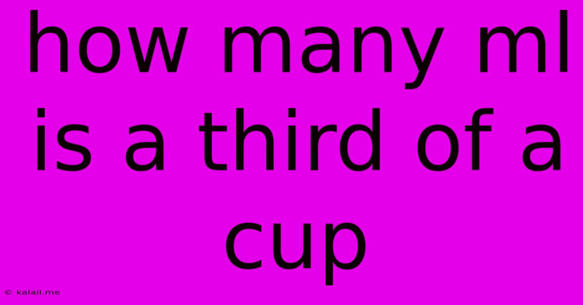 How Many Ml Is A Third Of A Cup