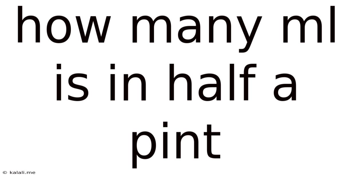 How Many Ml Is In Half A Pint