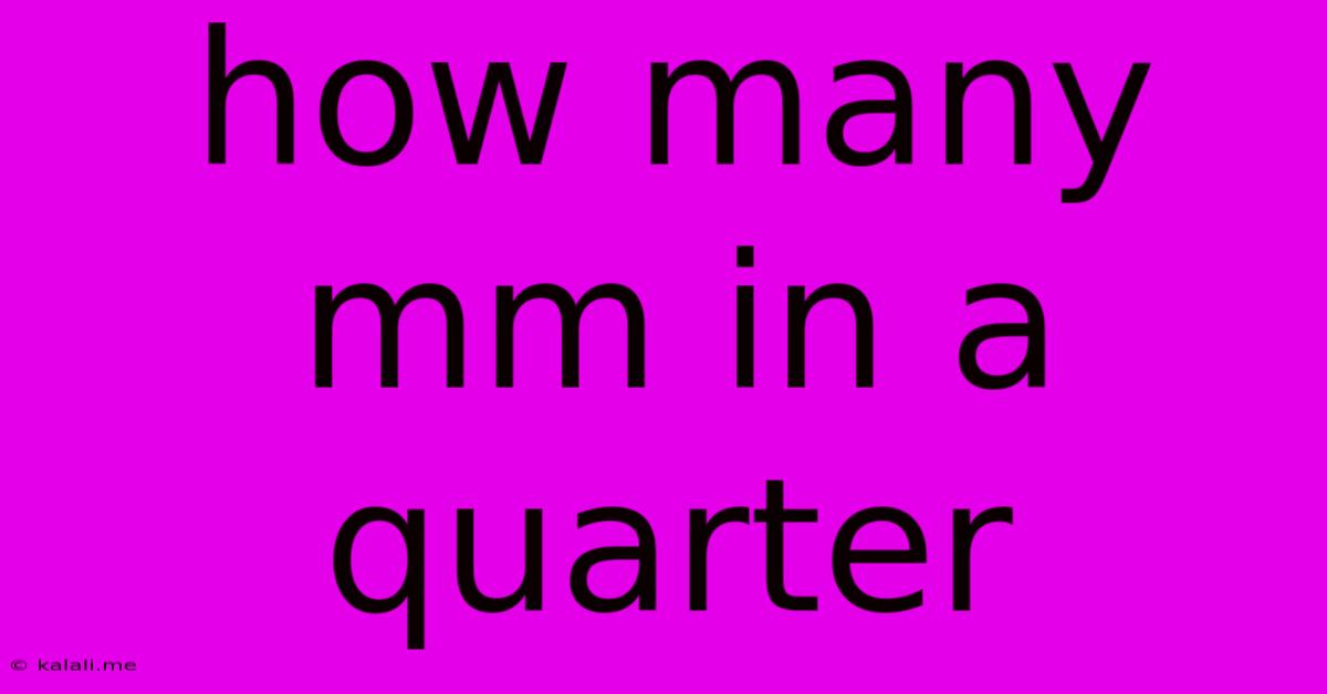 How Many Mm In A Quarter