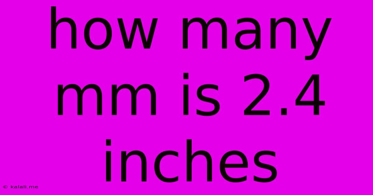How Many Mm Is 2.4 Inches
