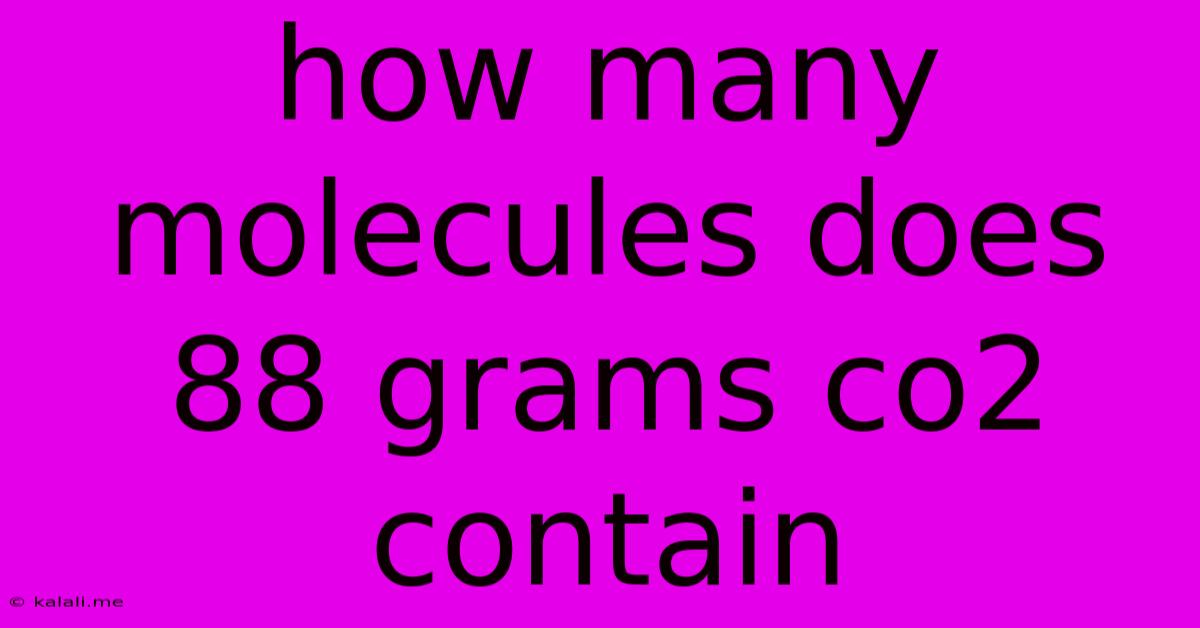 How Many Molecules Does 88 Grams Co2 Contain