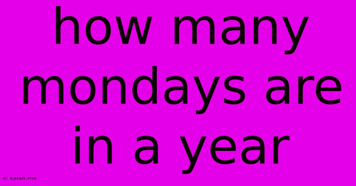 How Many Mondays Are In A Year