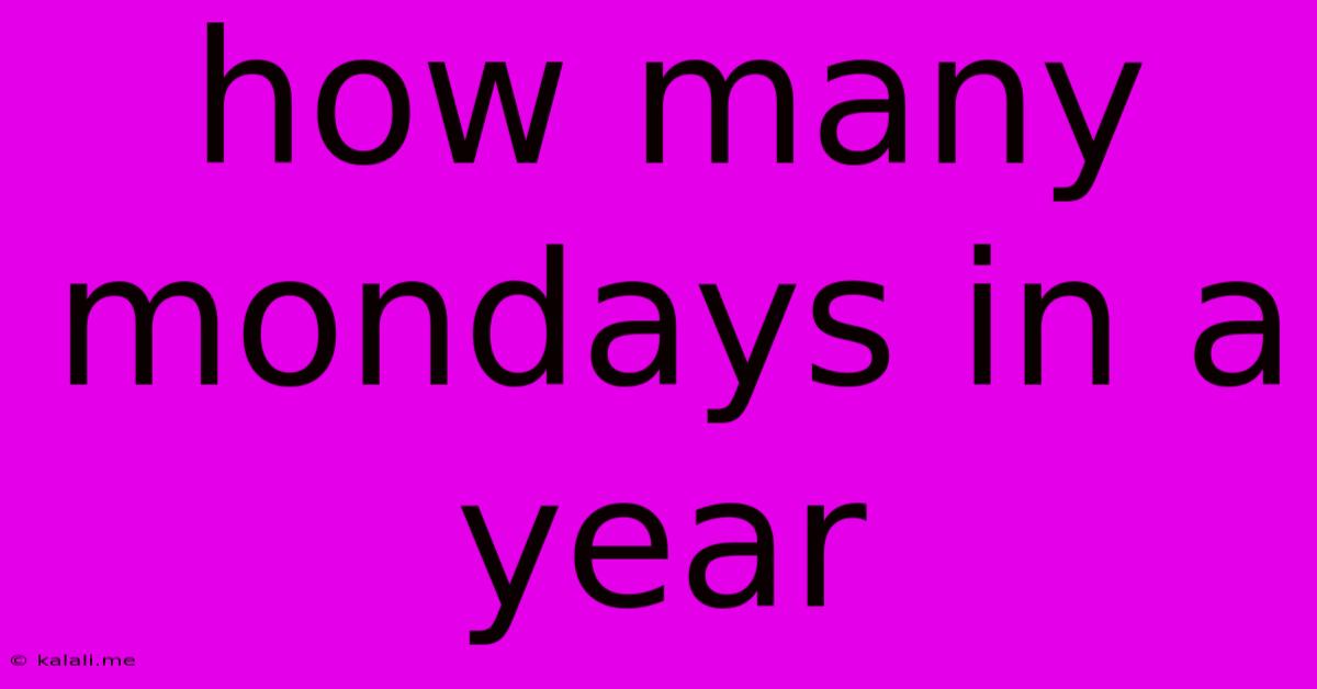 How Many Mondays In A Year