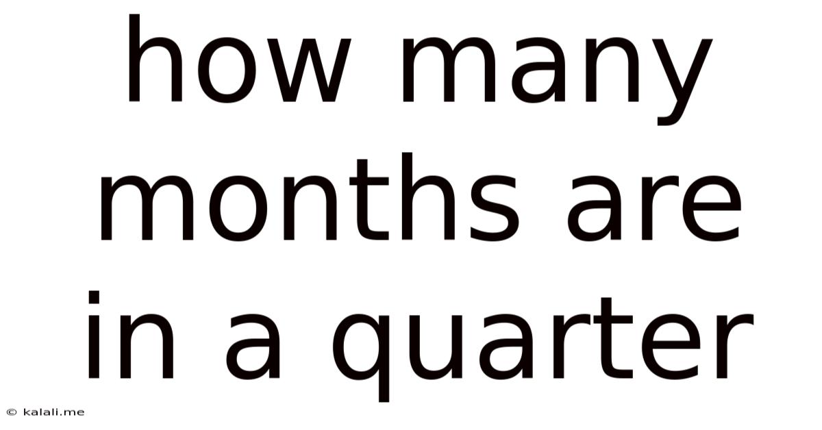 How Many Months Are In A Quarter