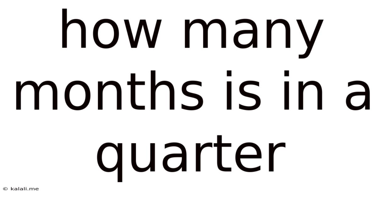 How Many Months Is In A Quarter
