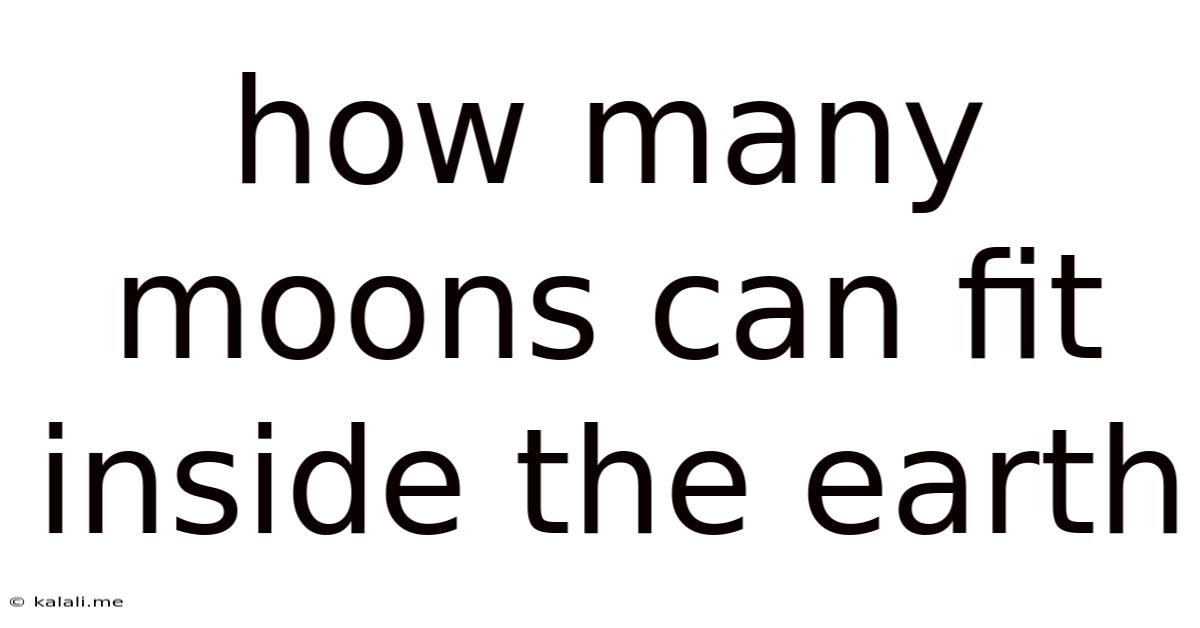 How Many Moons Can Fit Inside The Earth