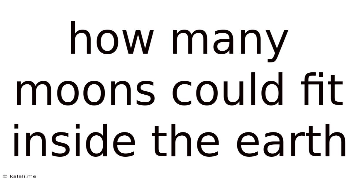 How Many Moons Could Fit Inside The Earth