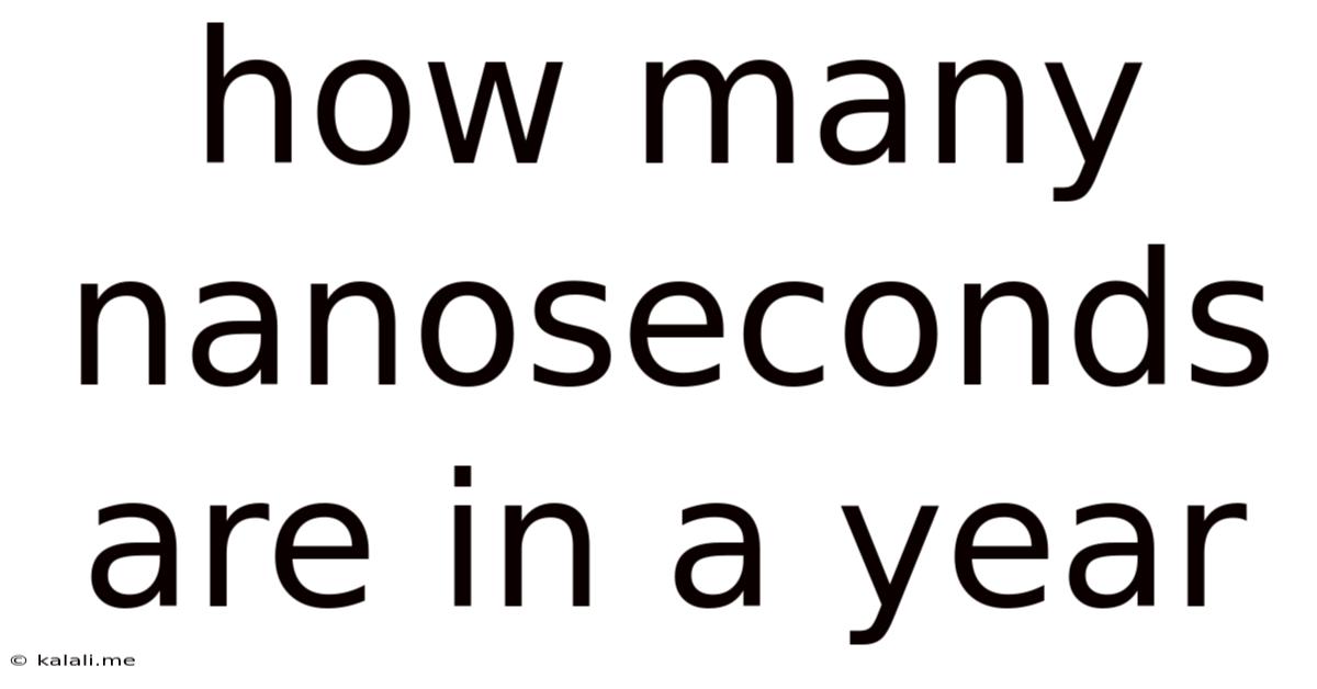 How Many Nanoseconds Are In A Year