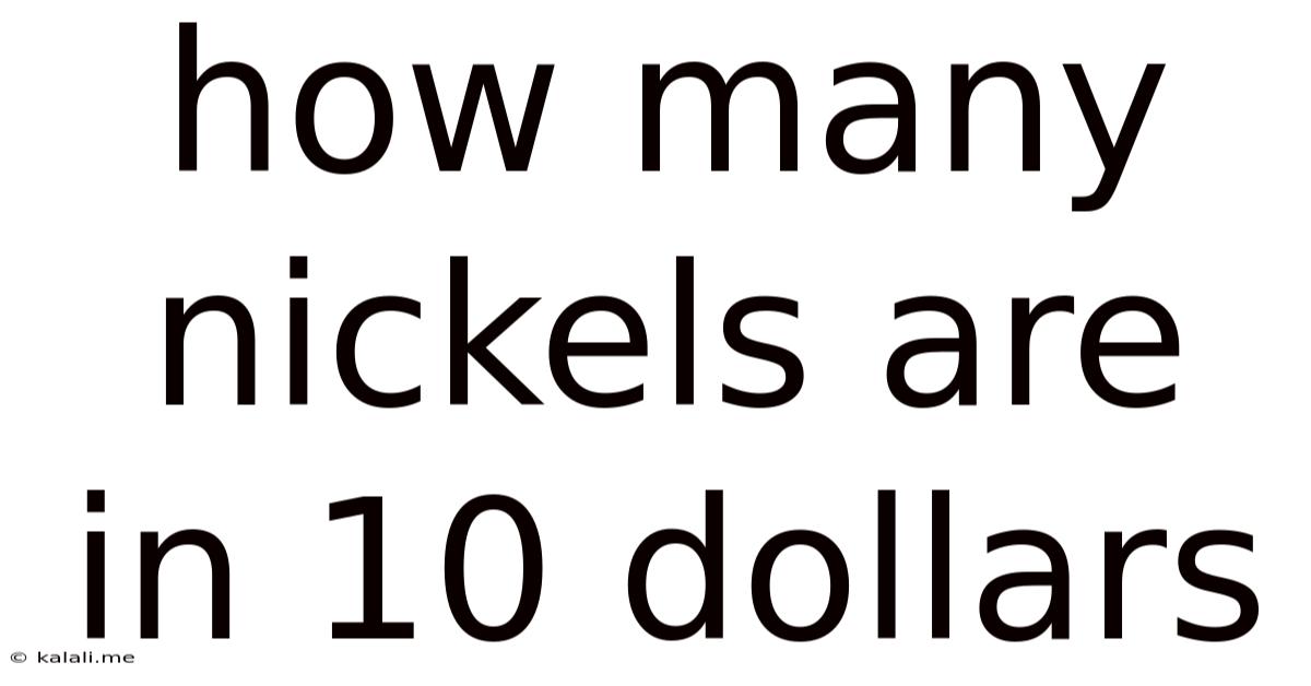 How Many Nickels Are In 10 Dollars