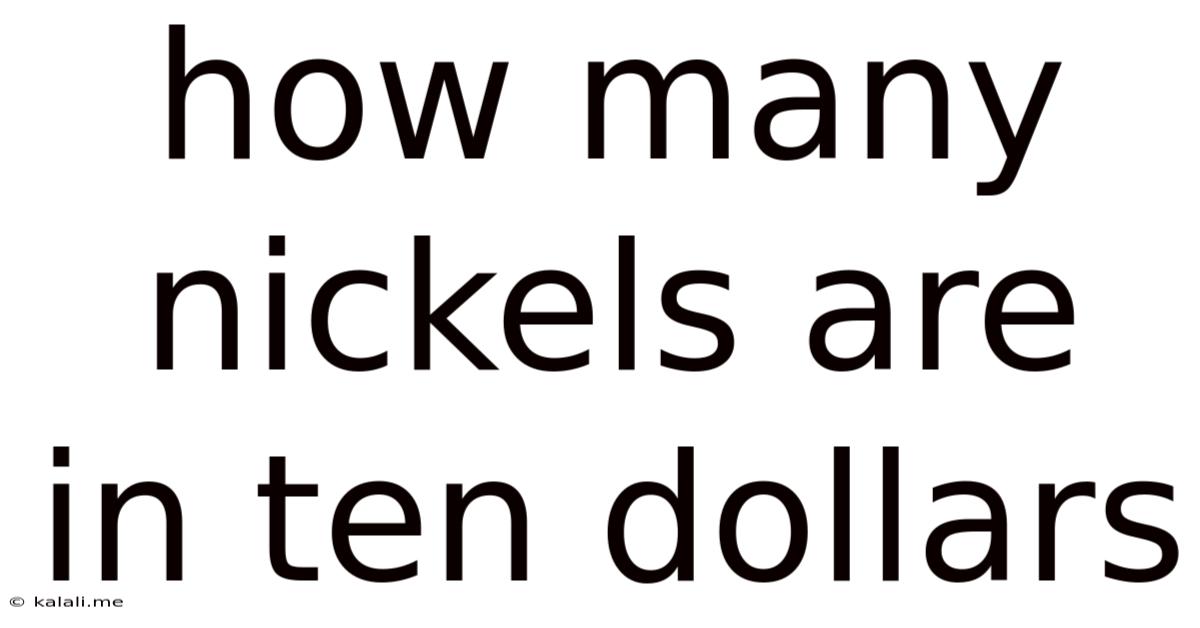 How Many Nickels Are In Ten Dollars