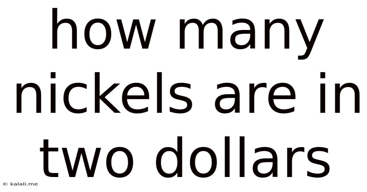 How Many Nickels Are In Two Dollars