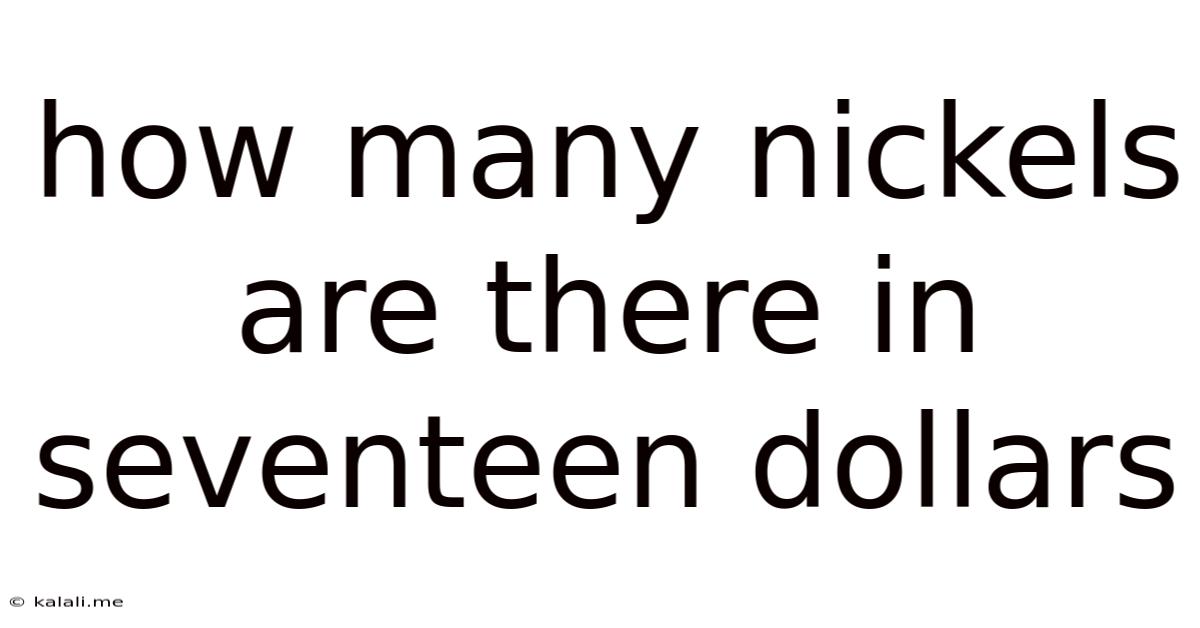 How Many Nickels Are There In Seventeen Dollars