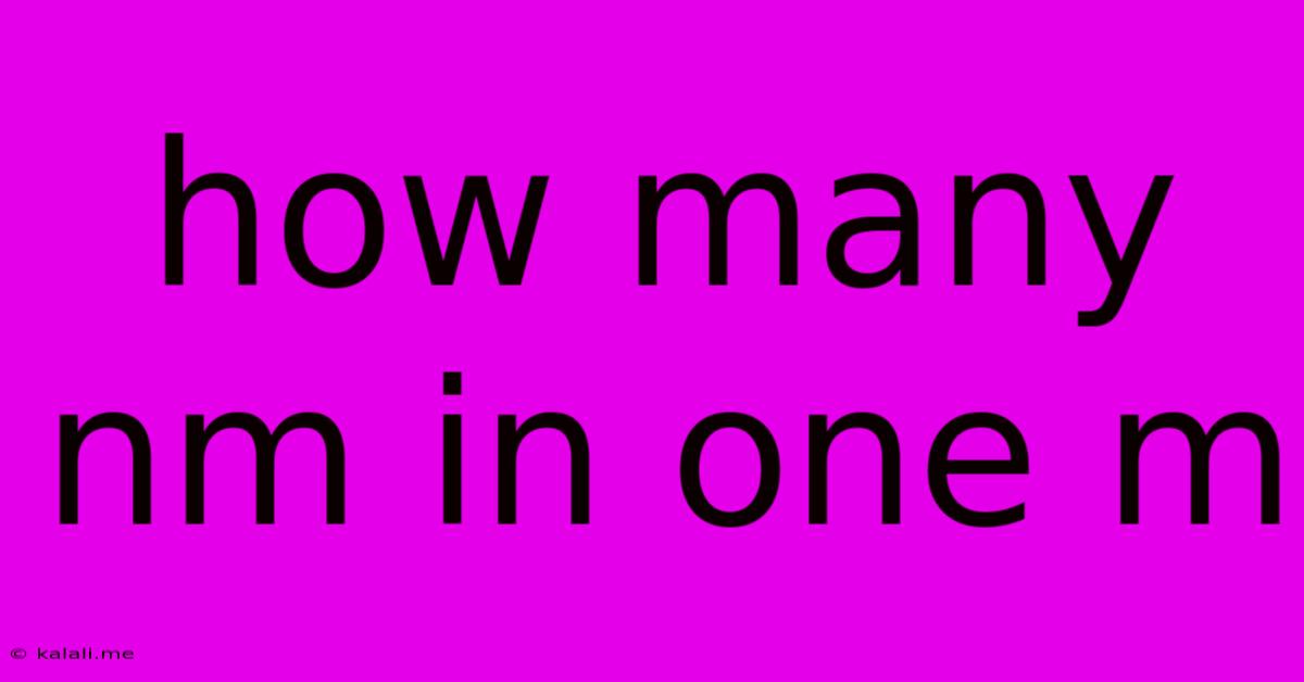 How Many Nm In One M
