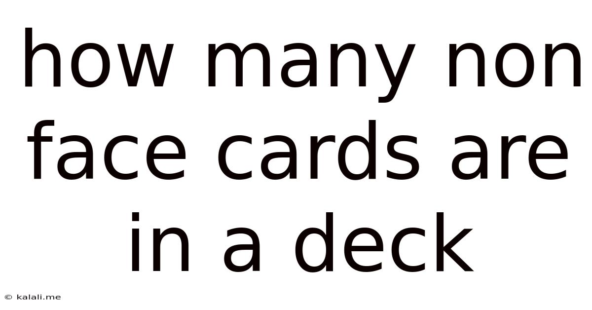 How Many Non Face Cards Are In A Deck
