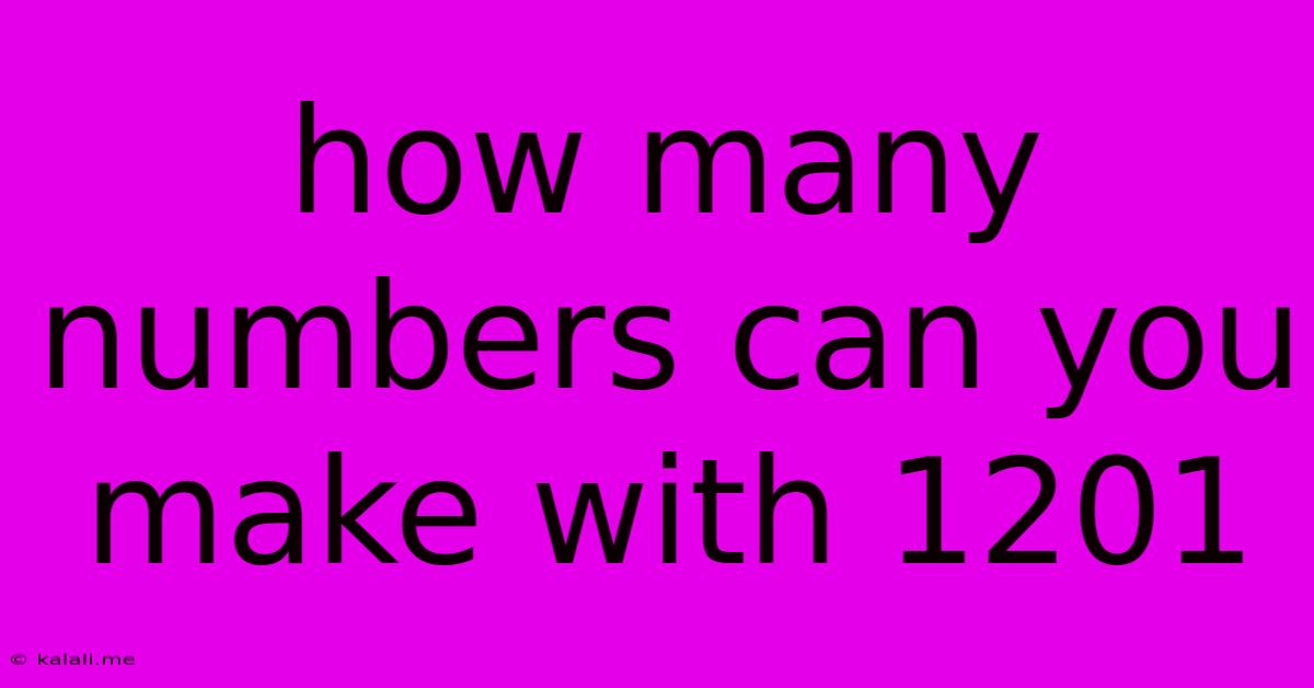 How Many Numbers Can You Make With 1201