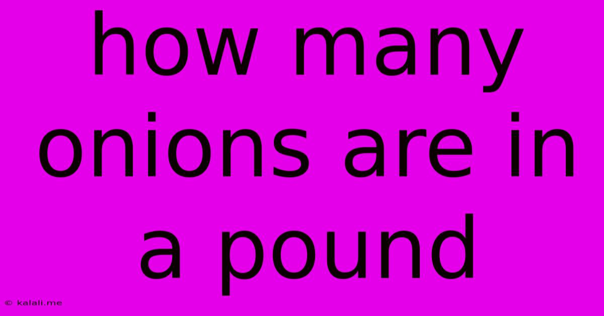 How Many Onions Are In A Pound
